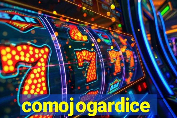 comojogardice