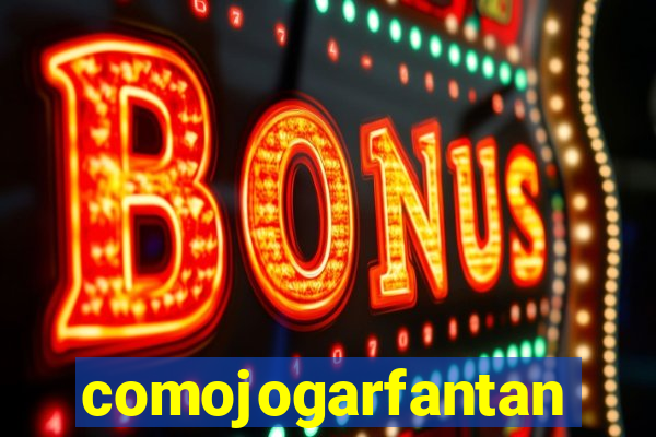 comojogarfantan