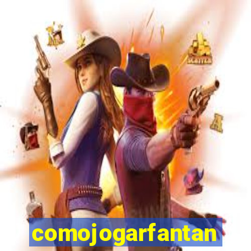 comojogarfantan