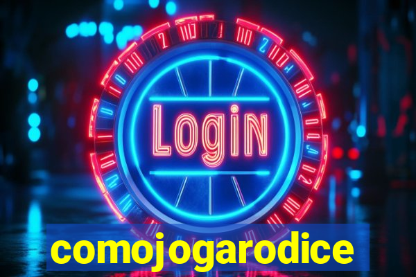 comojogarodice