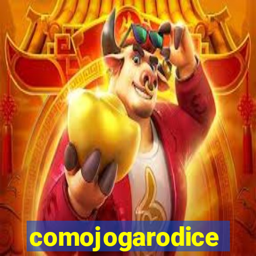 comojogarodice