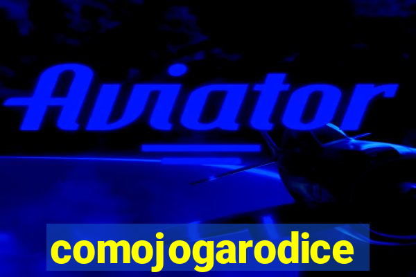 comojogarodice