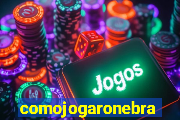 comojogaronebra