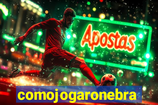 comojogaronebra