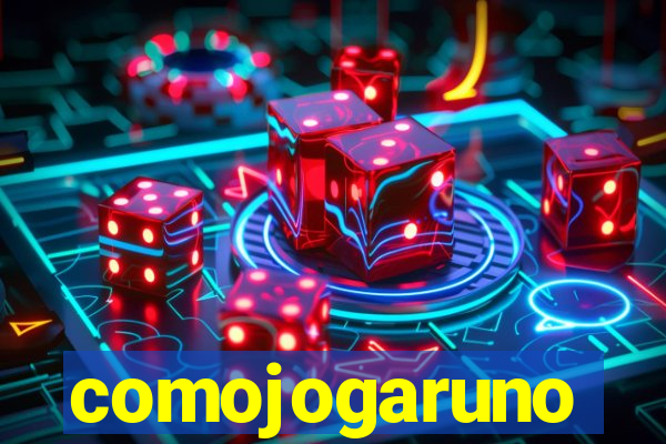 comojogaruno
