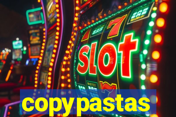 copypastas