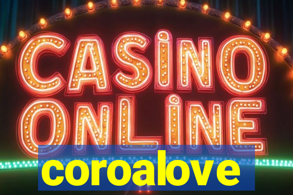 coroalove
