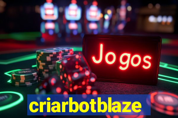 criarbotblaze