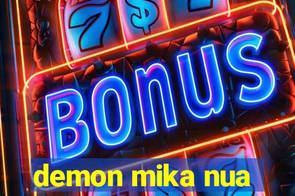 demon mika nua