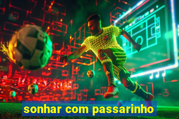 sonhar com passarinho