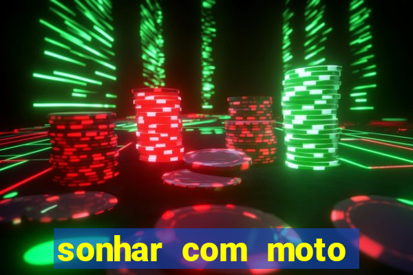 sonhar com moto roubada jogo do bicho