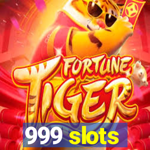 999 slots