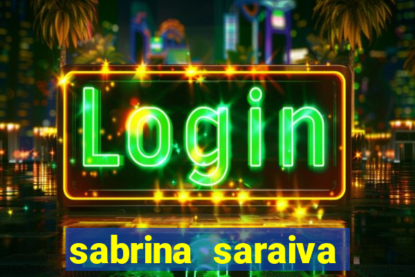 sabrina saraiva buceta flix