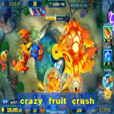crazy fruit crush ganhar dinheiro