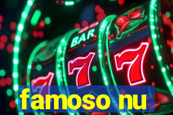 famoso nu