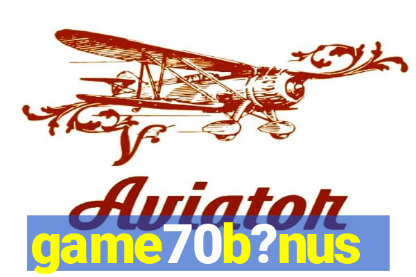 game70b?nus