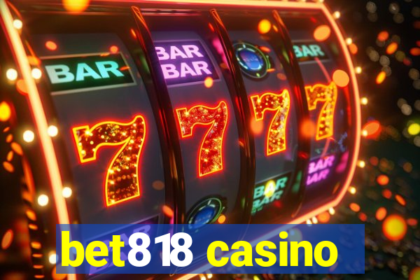 bet818 casino