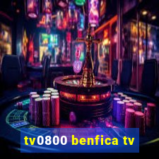 tv0800 benfica tv
