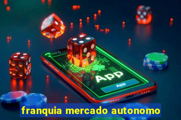 franquia mercado autonomo