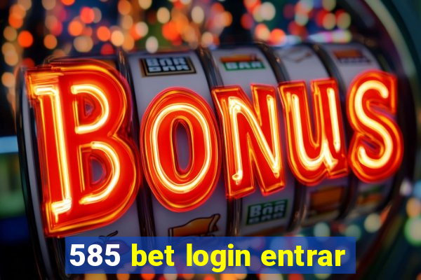 585 bet login entrar