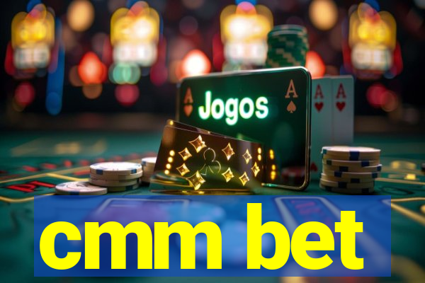 cmm bet