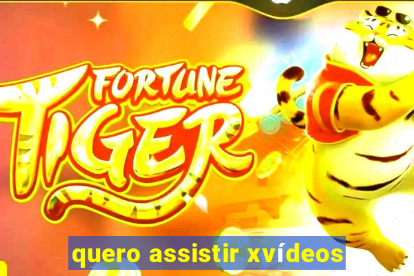 quero assistir xvídeos