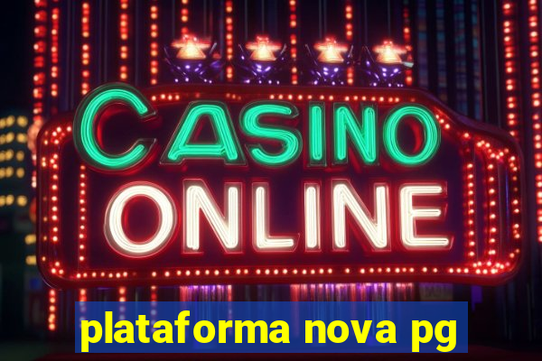 plataforma nova pg