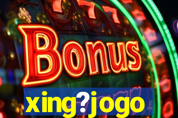 xing?jogo