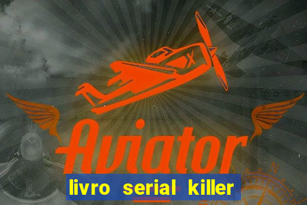 livro serial killer pdf grátis