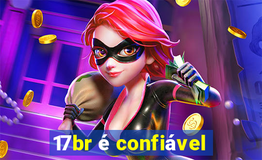 17br é confiável