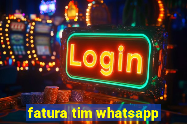 fatura tim whatsapp