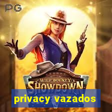 privacy vazados