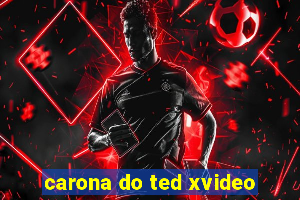 carona do ted xvideo