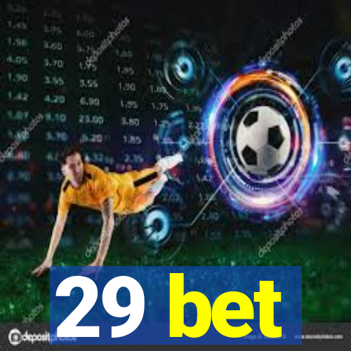 29 bet