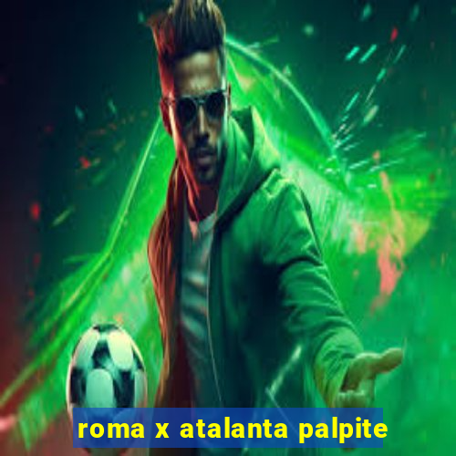 roma x atalanta palpite