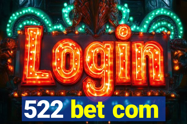 522 bet com
