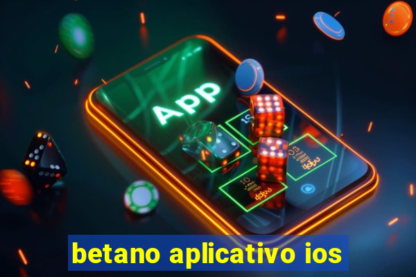 betano aplicativo ios