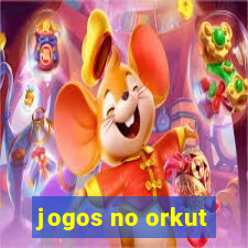 jogos no orkut