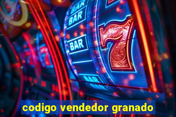 codigo vendedor granado