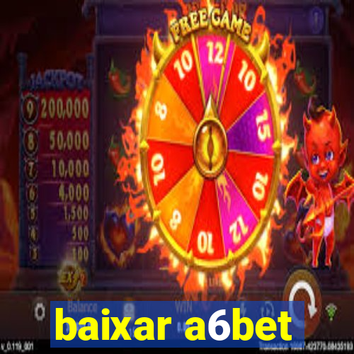 baixar a6bet