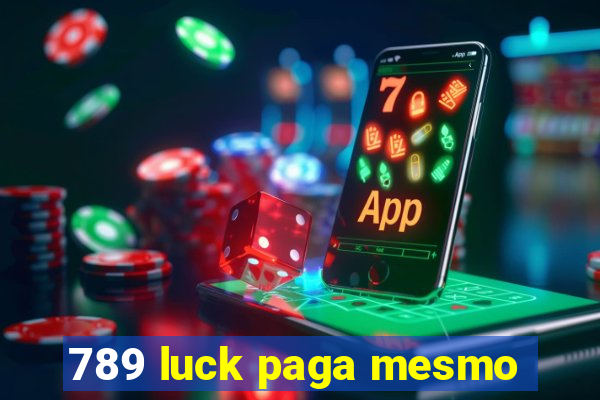 789 luck paga mesmo