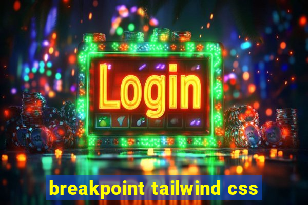 breakpoint tailwind css