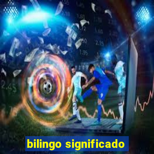 bilingo significado