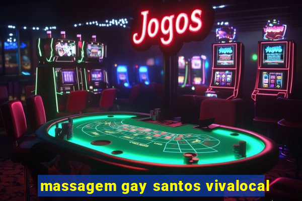 massagem gay santos vivalocal