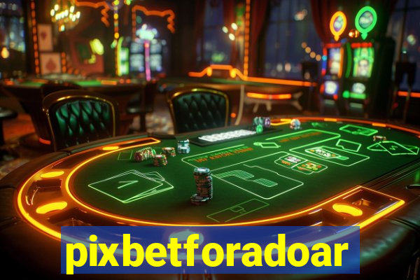 pixbetforadoar
