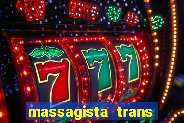 massagista trans s?o paulo