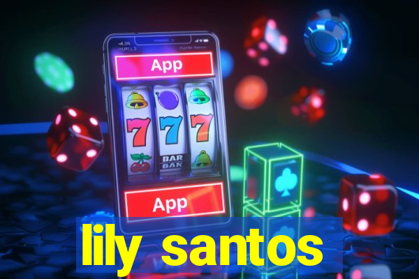 lily santos
