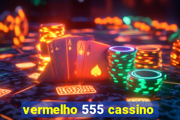 vermelho 555 cassino