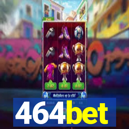 464bet