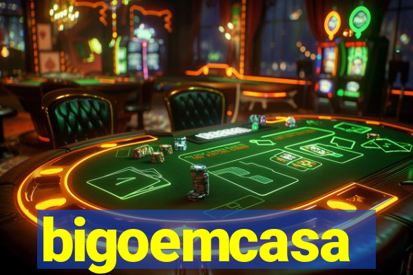 bigoemcasa